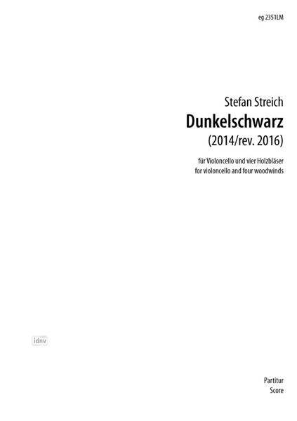 Dunkelschwarz für Violoncello und vier Holzbläser (2014/rev.) Dunkelschwarz für Violoncello und vier Holzbläser (2014/rev.)