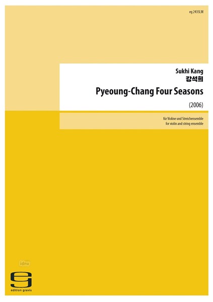 Pyeoung-Chang Four Seasons für Violine solo und Streichensemble (2006) Pyeoung-Chang Four Seasons für Violine solo und Streichensemble (2006)