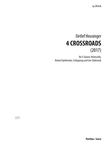 4 CROSSROADS für E-Gitarre, Violoncello, Klavier/Synthesizer, Schlagzeug und Elektronik (2017) 4 CROSSROADS für E-Gitarre, Violoncello, Klavier/Synthesizer, Schlagzeug und Elektronik (2017)