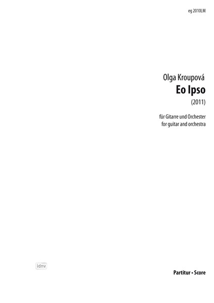 Eo Ipso für Gitarre und Orchester (2011) Eo Ipso für Gitarre und Orchester (2011)