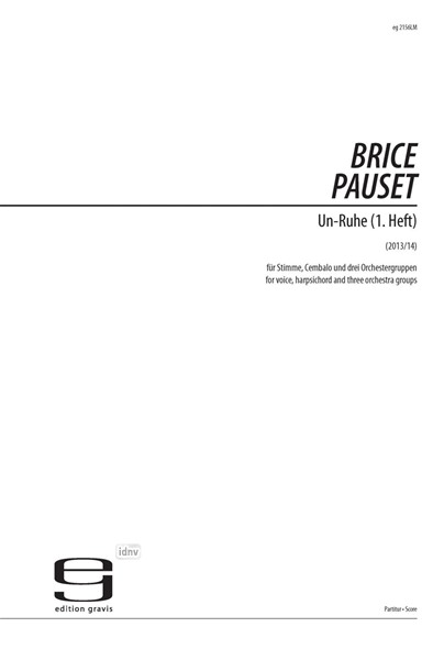Un-Ruhe (1. Heft) für Stimme, Cembalo und drei Orchestergruppen (2013-14) Un-Ruhe (1. Heft) für Stimme, Cembalo und drei Orchestergruppen (2013-14)