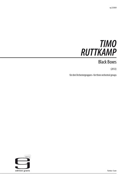 Black boxes für drei Orchestergruppen (2012) Black boxes für drei Orchestergruppen (2012)