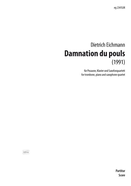 Damnation du pouls für Posaune, Klavier und Saxofonquartett (1991) Damnation du pouls für Posaune, Klavier und Saxofonquartett (1991)