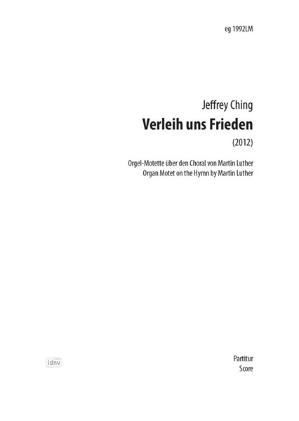 Verleih uns Frieden für Solo-Sopran, Doppelchor, Gemeinde, Kinderchor ad libitum, Orgel, 3 Schlagzeuger (2012) Verleih uns Frieden für Solo-Sopran, Doppelchor, Gemeinde, Kinderchor ad libitum, Orgel, 3 Schlagzeuger (2012)