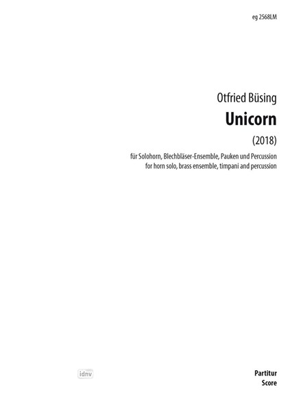 Unicorn für Solohorn, Blechbläser-Ensemble, Pauken und Percussion (2018) Unicorn für Solohorn, Blechbläser-Ensemble, Pauken und Percussion (2018)
