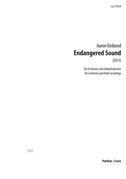 Endangered Sound für Orchester und Fieldrecordings (2013) Endangered Sound für Orchester und Fieldrecordings (2013)