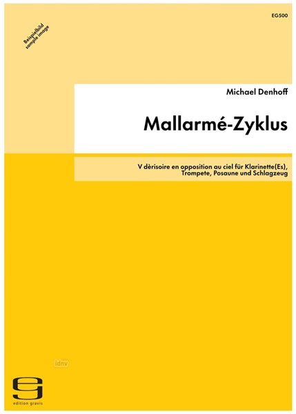 Mallarmé-Zyklus für Klarinette(Es), Trompete, Posaune und Schlagzeug op. 75, 5 (1995/96) Mallarmé-Zyklus für Klarinette(Es), Trompete, Posaune und Schlagzeug op. 75, 5 (1995/96)