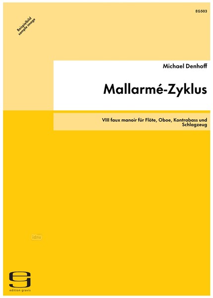 Mallarmé-Zyklus für Flöte, Oboe, Kontrabass und Schlagzeug op. 75, 8 (1995/96) Mallarmé-Zyklus für Flöte, Oboe, Kontrabass und Schlagzeug op. 75, 8 (1995/96)