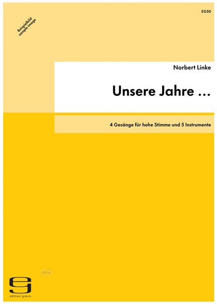 Unsere Jahre ... für hohe Stimme und 5 Instrumente (1984) Unsere Jahre ... für hohe Stimme und 5 Instrumente (1984)