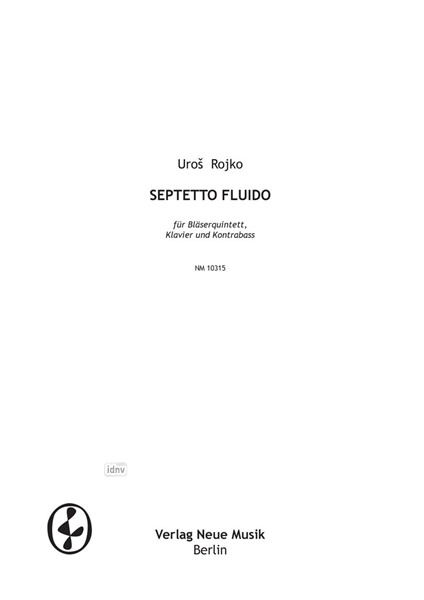 Septetto Fluido für Bläserquintett, Klavier und Kontrabass Septetto Fluido für Bläserquintett, Klavier und Kontrabass