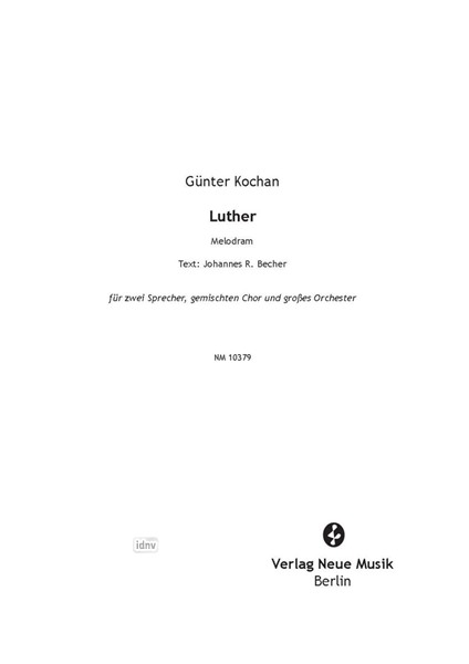 Luther für zwei Sprecher, gemischten Chor und großes Orchester Luther für zwei Sprecher, gemischten Chor und großes Orchester