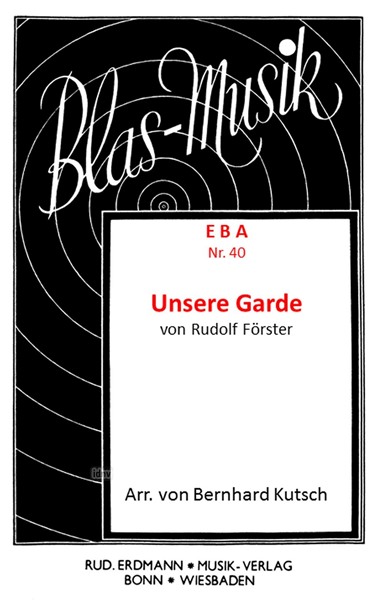 Unsere Garde für Blasorchester - Ergänzungsstimmen Unsere Garde für Blasorchester - Ergänzungsstimmen