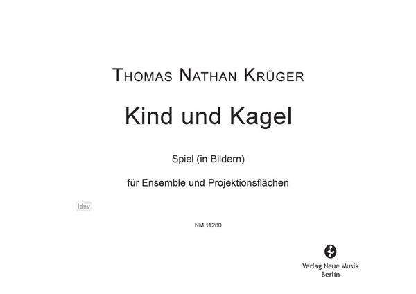 Kind und Kagel für Ensemble und Projektionsflächen (2010) Kind und Kagel für Ensemble und Projektionsflächen (2010)