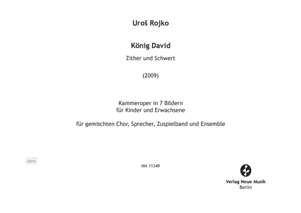 König David für gemischten Chor, Sprecher, Zuspielband und Ensemble (2009) König David für gemischten Chor, Sprecher, Zuspielband und Ensemble (2009)