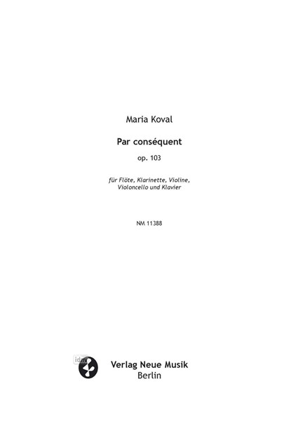 Par conséquent für Flöte, Klarinette, Violine, Violoncello und Klavier Par conséquent für Flöte, Klarinette, Violine, Violoncello und Klavier