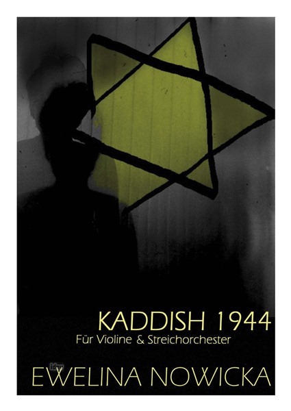 Kaddish 1944 Fassung für Solo-Violine und Streichorchester (2009/12) Kaddish 1944 Fassung für Solo-Violine und Streichorchester (2009/12)