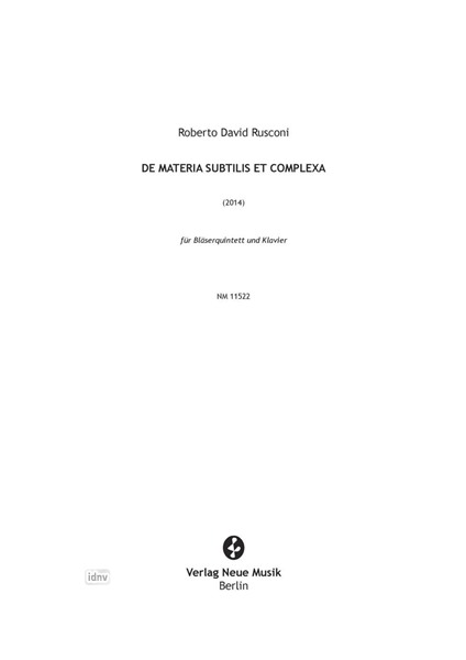 De Materia Subtilis et Complexa für Bläserquintett und Klavier (2014) De Materia Subtilis et Complexa für Bläserquintett und Klavier (2014)