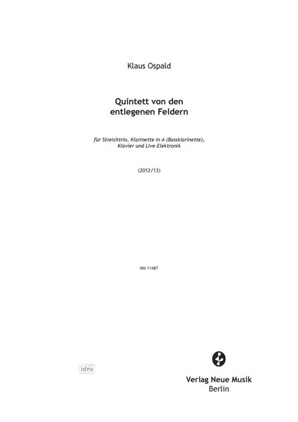 Quintett von den entlegenen Feldern für Klarinette, Klavier, Violine, Viola, Violoncello und Live-Elektronik (2014) Quintett von den entlegenen Feldern für Klarinette, Klavier, Violine, Viola, Violoncello und Live-Elektronik (2014)