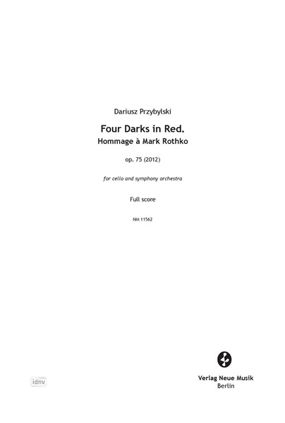 Four Darks in Red op. 75 für Violoncello und Orchester (2012) Four Darks in Red op. 75 für Violoncello und Orchester (2012)