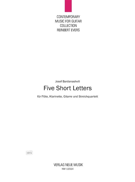 Five Short Letters für Flöte, Klarinette, Gitarre und Streichquartett Five Short Letters für Flöte, Klarinette, Gitarre und Streichquartett
