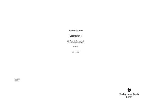 Epigramm I Fassung für Tenor (oder Sopran) und Kammerorchester (2001) Epigramm I Fassung für Tenor (oder Sopran) und Kammerorchester (2001)