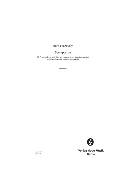Scompositio für Frauenstimme (mit Klavier, chromatischer Mundharmonika), geteiltes Ensemble und Klangprojektion (2014) Scompositio für Frauenstimme (mit Klavier, chromatischer Mundharmonika), geteiltes Ensemble und Klangprojektion (2014)