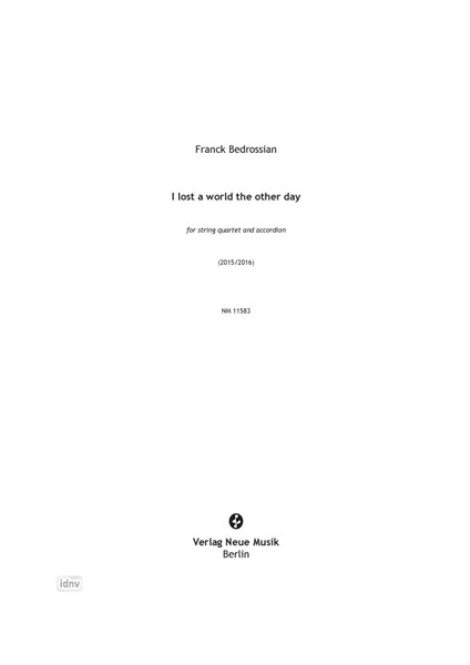 I lost a world the other day für Akkordeon und Streichquartett (2015) I lost a world the other day für Akkordeon und Streichquartett (2015)