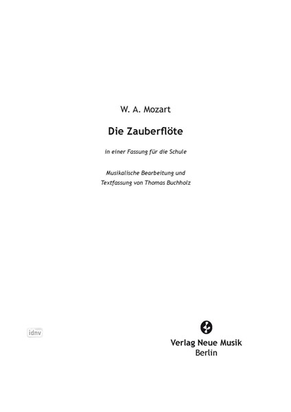 Die Zauberflöte Musikalische Fassung und Textfassung für die Schule eingerichtet von Thomas Buchholz Die Zauberflöte Musikalische Fassung und Textfassung für die Schule eingerichtet von Thomas Buchholz