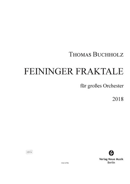Feininger Fraktale für großes Orchester (2018) Feininger Fraktale für großes Orchester (2018)