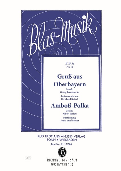 Gruß an Oberbayern / Amboss Polka für Blasorchester Gruß an Oberbayern / Amboss Polka für Blasorchester