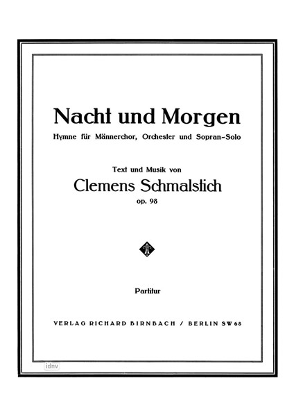 Nacht und Morgen op. 98 für Männerchor, Orchester und Sopran-Solo Nacht und Morgen op. 98 für Männerchor, Orchester und Sopran-Solo