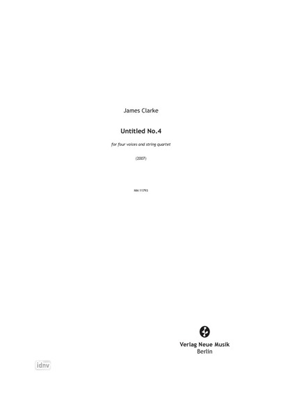 Untitled No. 4 für vier Stimmen (Countertenor, 2 Tenöre, Bariton) und Streichquartett (2007) Untitled No. 4 für vier Stimmen (Countertenor, 2 Tenöre, Bariton) und Streichquartett (2007)