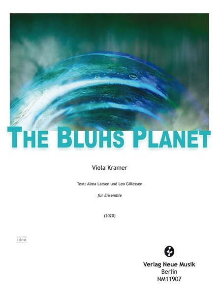 THE BLUHS PLANET für Ensemble (2020) THE BLUHS PLANET für Ensemble (2020)