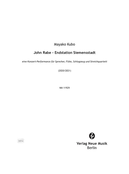 John Rabe – Endstation Siemensstadt für 4-6 Sprecher, Flöteninstrumente (Fl/Afl/Picc/Kbfl) (1 Spieler), Schlagwerk, Streichquartett und Elektronik (2020/21) John Rabe – Endstation Siemensstadt für 4-6 Sprecher, Flöteninstrumente (Fl/Afl/Picc/Kbfl) (1 Spieler), Schlagwerk, Streichquartett und Elektronik (2020/21)