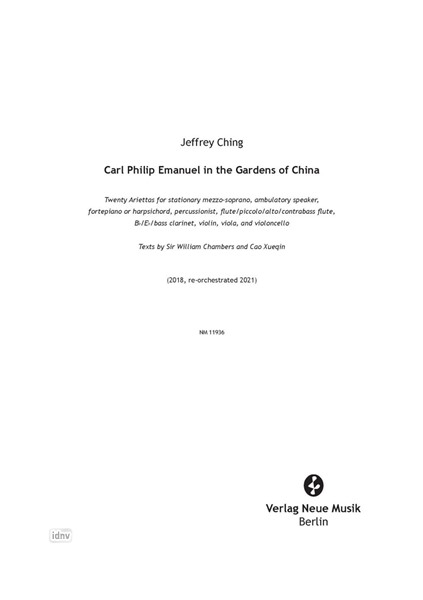 Carl Philip Emanuel in the Gardens of China für Mezzosopran, gehenden Sprecher, Klavier oder Cembalo, 1 Schlagzeuger, Fl/Picc/Afl/Kbfl, Es-/B-/Bass-Klarinette, Violine, Viola und Violoncello (2018/21) Carl Philip Emanuel in the Gardens of China für Mezzosopran, gehenden Sprecher, Klavier oder Cembalo, 1 Schlagzeuger, Fl/Picc/Afl/Kbfl, Es-/B-/Bass-Klarinette, Violine, Viola und Violoncello (2018/21)