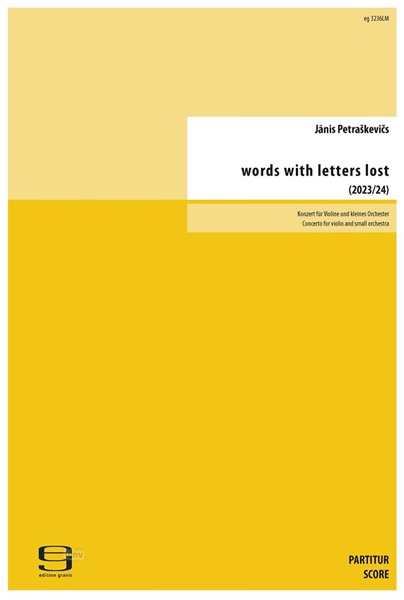 words with letters lost Konzert für Violine und kleines Orchester (2023/24) words with letters lost Konzert für Violine und kleines Orchester (2023/24)