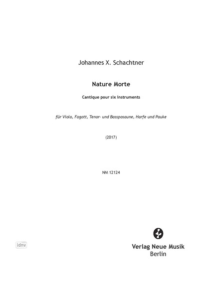 Nature morte für Viola, Fagott, Tenor- und Bassposaune, Harfe und Pauke (2017) Nature morte für Viola, Fagott, Tenor- und Bassposaune, Harfe und Pauke (2017)