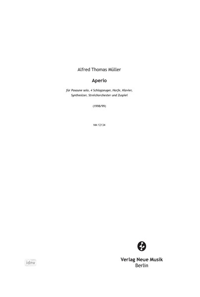 Aperio für Posaune solo, 4 Schlagzeuger, Harfe, Klavier, Synthesizer, Streichorchester und Zuspiel (1998/99) Aperio für Posaune solo, 4 Schlagzeuger, Harfe, Klavier, Synthesizer, Streichorchester und Zuspiel (1998/99)