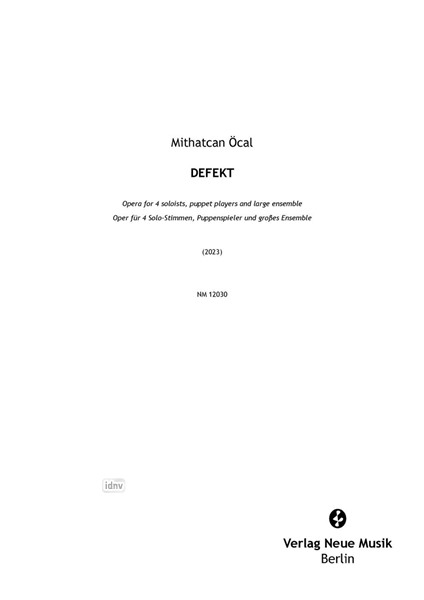 Defekt für 4 Solo-Stimmen, Puppenspieler und großes Ensemble (2023) Defekt für 4 Solo-Stimmen, Puppenspieler und großes Ensemble (2023)