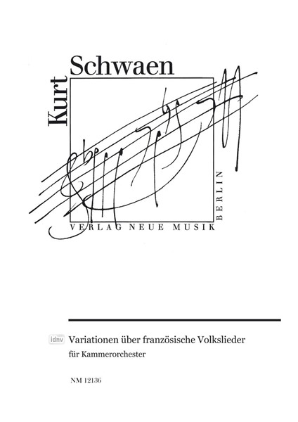 Variationen über französische Volkslieder KSV 37b bearbeitet für Kammerorchester 1998 (1949/51) Variationen über französische Volkslieder KSV 37b bearbeitet für Kammerorchester 1998 (1949/51)
