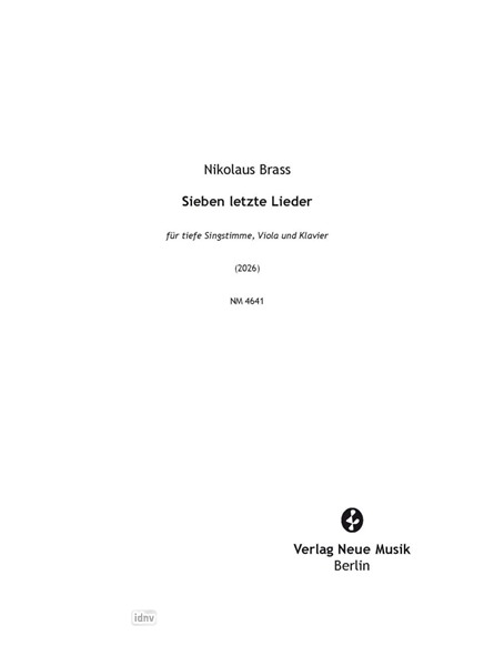 Sieben letzte Lieder für tiefe Singstimme, Viola und Klavier (2026) Sieben letzte Lieder für tiefe Singstimme, Viola und Klavier (2026)