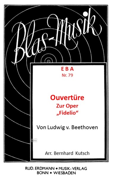 Fidelio Op. 72B - Ouvertüre für Blasorchester Fidelio Op. 72B - Ouvertüre für Blasorchester